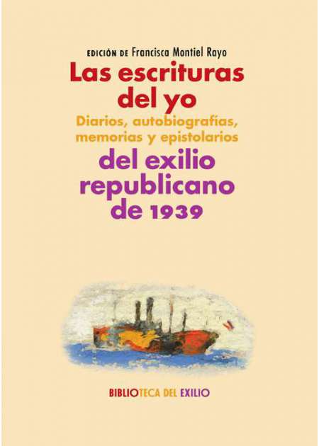 Diarios, autobiografías, memorias y epistolarios del exilio republicano de 1939. 9788417550585