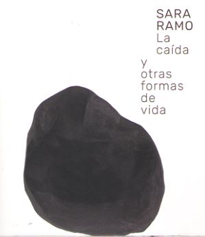 Sara Ramo. La caída y otras formas de vida. 9788445138120