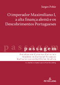I Imperador Maximiliano I, a alta finança alemã e os descobrimentos portugueses. 9783631790366