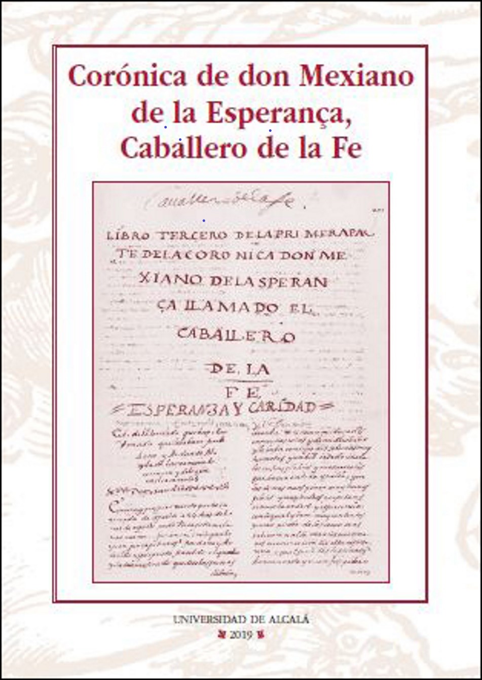Corónica de don Mexiano de la Esperança, Caballero de la Fe