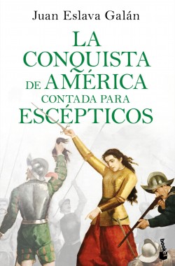 La Conquista de América contada para escépticos. 9788408234098
