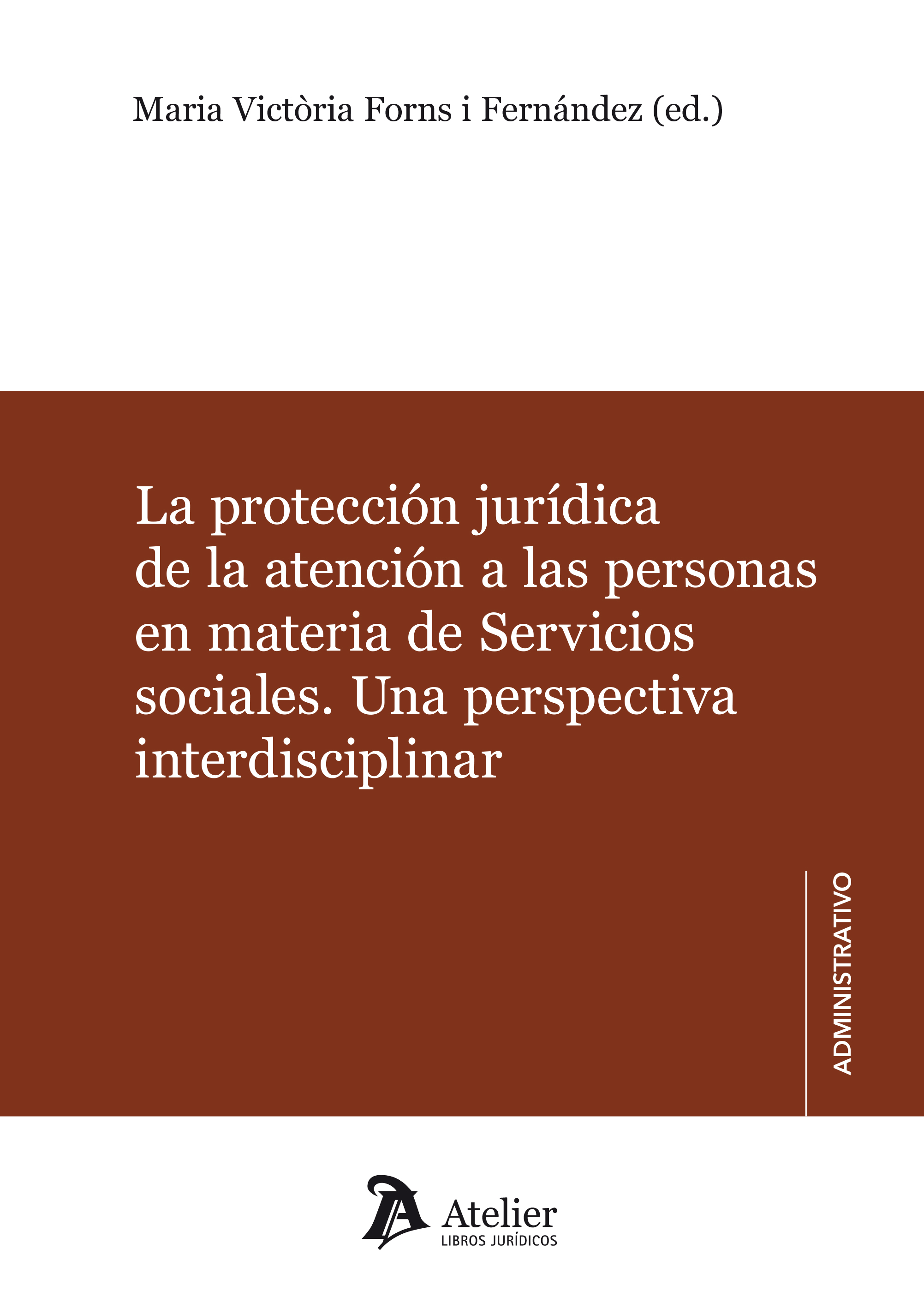 La protección jurídica de la atención a las personas en materia de Servicios Sociales. 9788418244162