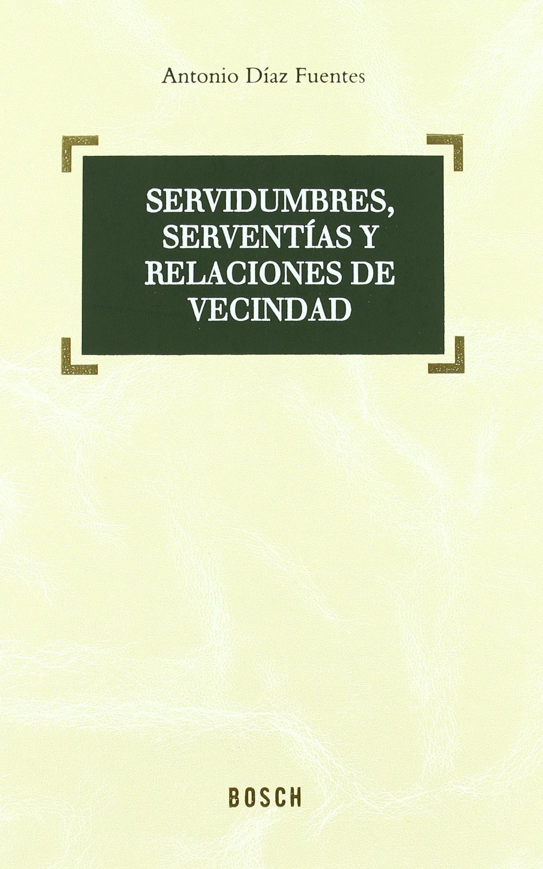 Servidumbres, serventías y relaciones de vecindad. 9788497900942