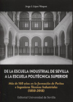 De la Escuela Industrial de Sevilla a la Escuela Politécnica Superior. 9788447229710