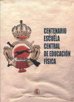 Centenario de la Escuela Central de Educación Física. 9788490914526