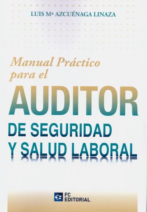 Manual práctico para el auditor de seguridad y salud laboral