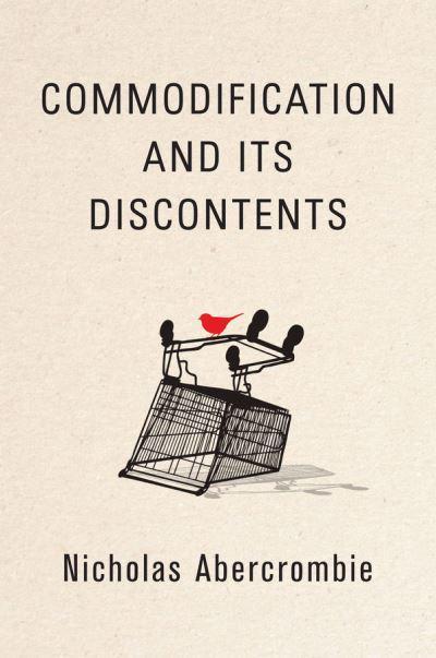Commodification and Its Discontents. 9781509529827
