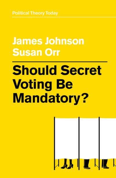 Should Secret Voting Be Mandatory?. 9781509538164
