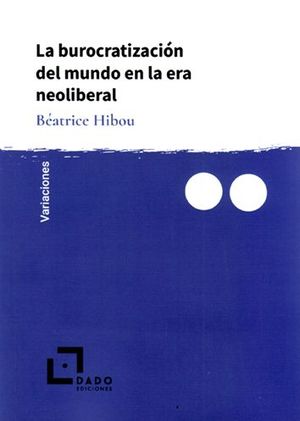 La burocratización del mundo en la era neoliberal