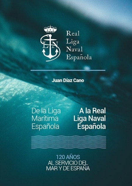 De La Liga Marítima Española A La Real Liga Naval Española (1900/2020). 9788469722756