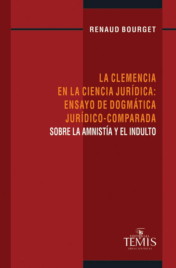 La clemencia en la ciencia jurídica. Ensayo de dogmática jurídico-comparada. 9789583512025