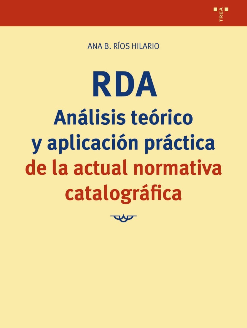 RDA. Análisis teórico y aplicación práctica de la actual normativa catalográfica. 9788418105210
