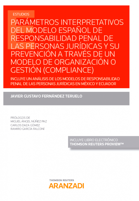 Parámetros interpretativos del modelo español de responsabilidad penal de las personas jurídicas y su prevención a través de un modelo de organización o gestión (Compliance). 9788413450643