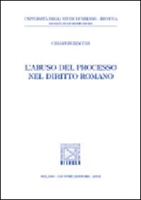 L'abuso del processo nel Diritto Romano. 9788814097959