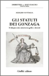 Gli statuti dei Gonzaga. 9788814102462