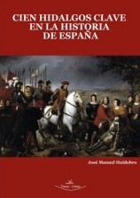 Cien Hidalgos clave en la Historia de España. 9788418158957