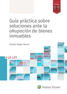 Guía práctica sobre soluciones ante la okupación de bienes inmuebles. 9788418349683