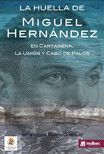 La huella de Miguel Hernández en Cartagena, La Unión y Cabo de Palos