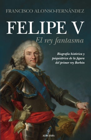 Felipe V. El rey fantasma. 9788418205644