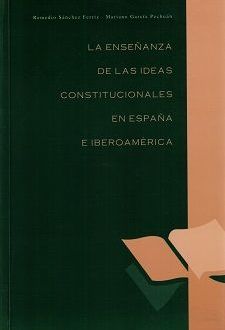 La enseñanza de las ideas constitucionales en España e Iberoamérica