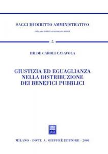 Giustizia ed eguaglianza nella distribuzione dei benefici pubblici. 9788814111587