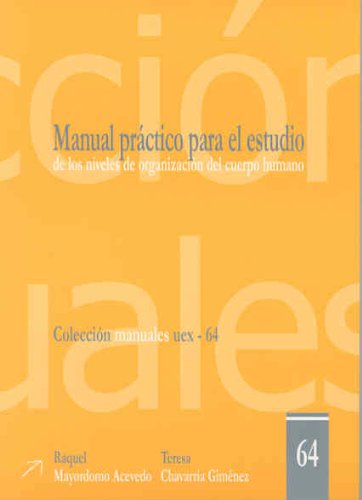 Manual práctico para el estudio de los niveles de organización del cuerpo humano. 9788477238690
