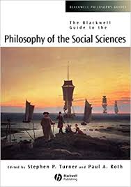 The Blackwell guide to the philosophy of the social sciences. 9780631215387