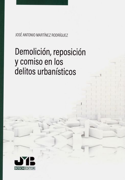 Demolición, reposición y comiso en los delitos urbanísticos. 9788412137668