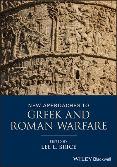 New approaches to greek and roman warfare. 9781118273333