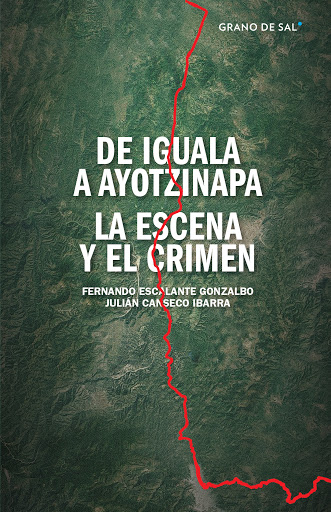 De Iguala a Ayotzinapa. 9786079861148