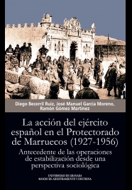 La acción del Ejército español en el Protectorado de Marruecos (1927-1956). 9788433864819