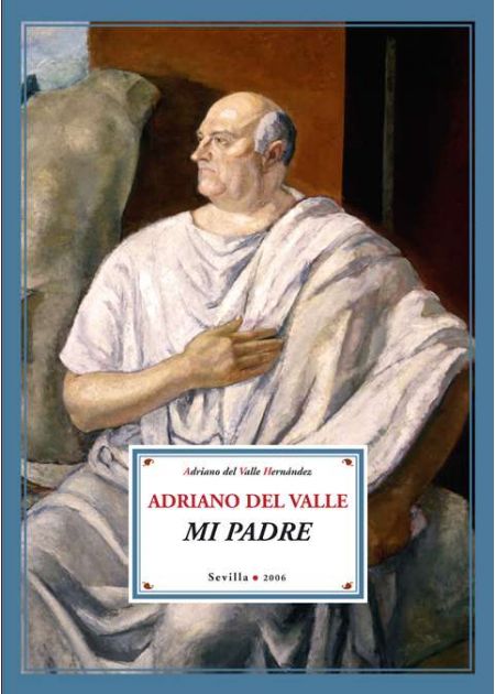 Adriano del Valle, mi padre. 9788484720874
