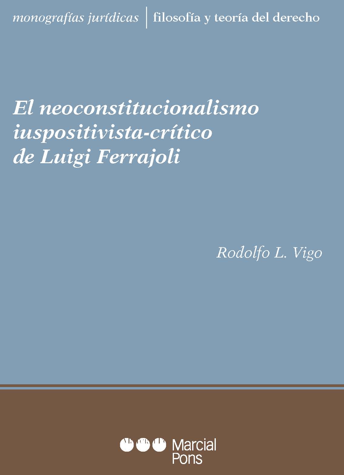 El neoconstitucionalismo iuspositivista-crítico de Luigi Ferrajoli