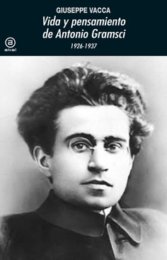 Vida y pensamiento de Antonio Gramsci. 9788446047902