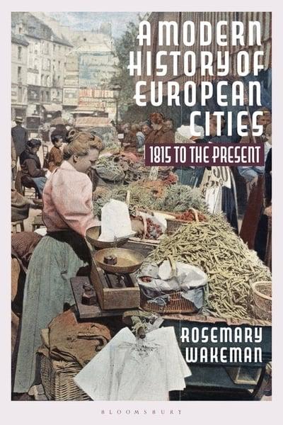 A modern history of european cities. 9781350017658