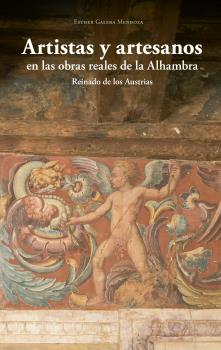 Artistas y artesanos en las obras reales de la Alhambra. 9788433864451