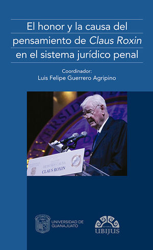 El honor y la causa del pensamiento de Claus Roxin en el sistema jurídico penal