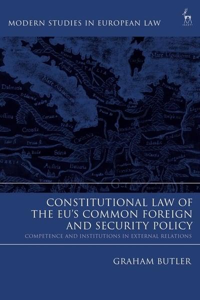 Constitutional Law of the EU's Common Foreign and security policy. 9781509925940