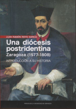 Una diócesis postridentina: Zaragoza (1577-1808). 9788413400266