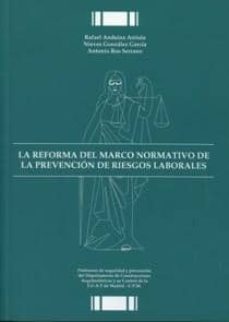 La reforma del marco normativo de la Prevención de Riesgos Laborales. 9788486891312