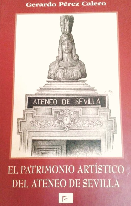 El Patrimonio artístico del Ateneo de Sevilla. 9788495278029