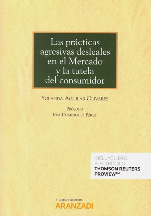 Las prácticas agresivas desleales en el mercado y la tutela del consumidor. 9788413466460