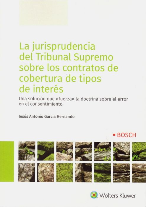 La jurisprudencia del Tribunal Supremo sobre los contratos de cobertura de tipos de interés. 9788490904350