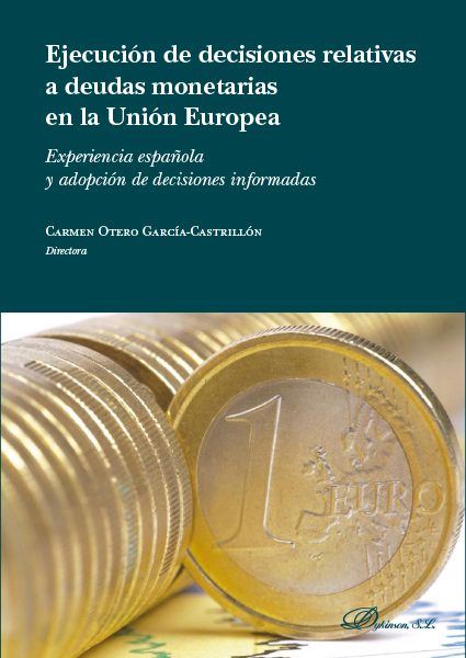 Ejecución de las decisiones relativas a deudas monetarias en la Unión Europea. 9788413247434