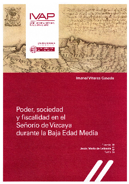 Poder, sociedad y fiscalidad en el Señorío de Vizcaya durante la Baja Edad Media. 9788477775690