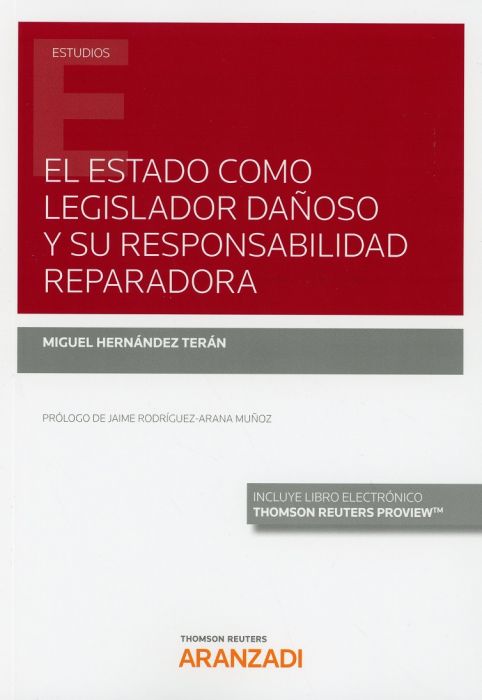 El Estado como legislador dañoso y su responsabilidad reparadora. 9788413465791