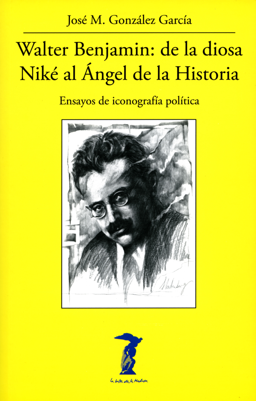 Libro: Walter Benjamin: de la diosa Niké al de la Historia - 9788477743347 - González García, Manuel - Marcial Pons Librero