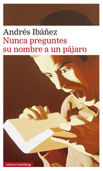 Nunca preguntes su nombre a un pájaro. 9788417971632