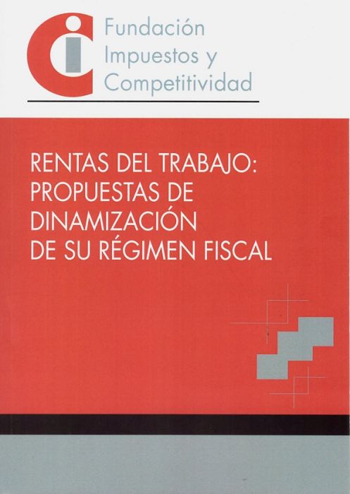 Rentas del trabajo: propuestas de dinamización de su régimen fiscal . 9788409205318