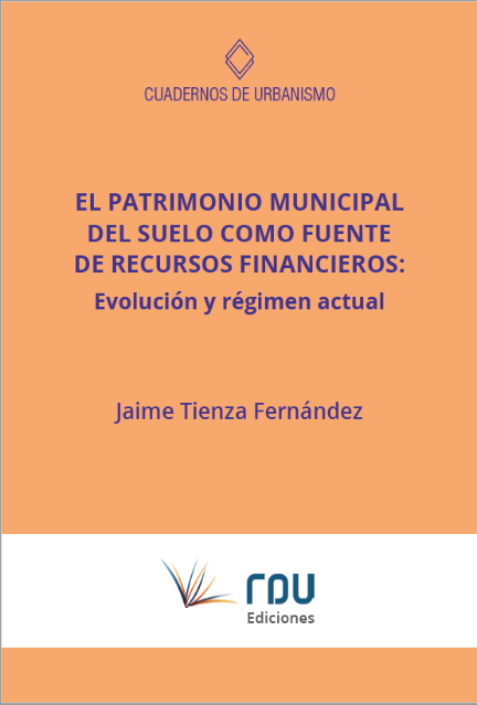 El patrimonio municipal del suelo como fuentes de recursos financieros. 9788494658457